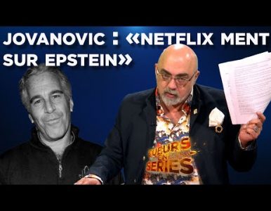 VIDÉO : Jovanovic : « Netflix ment sur l’affaire Epstein » – Tueurs en Séries 👇