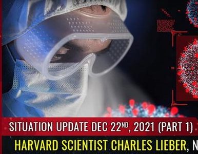 VIDEO : Situation Update, 12/22/21 (Part 1) – Harvard scientist Charles Lieber, nanowires, DoD…