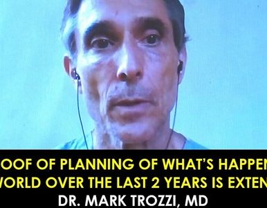 Proof of Planning of What’s Happening Over the Last 2 Years Is Extensive -Dr Mark Trozzi