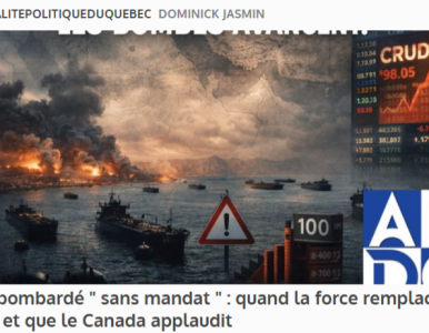 L’Iran bombardé « sans mandat » : quand la force remplace le droit… et que le Canada applaudit (APDQ)