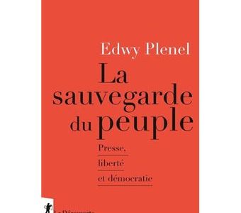 EDWY PLENEL : la sauvegarde du peuple et la démocratie n’est pas que voter