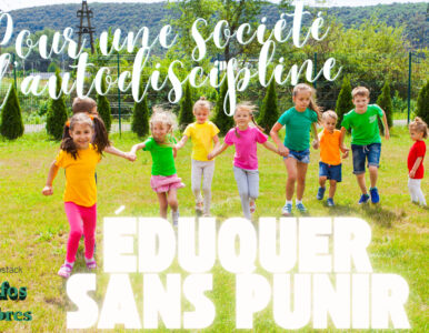 Pour sortir de la société de punition : éduquer sans punir, apprendre l’autodiscipline aux enfants!